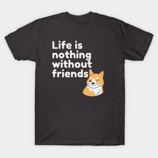 Life Is Nothing Without Friends Cute Cat Design T-Shirt